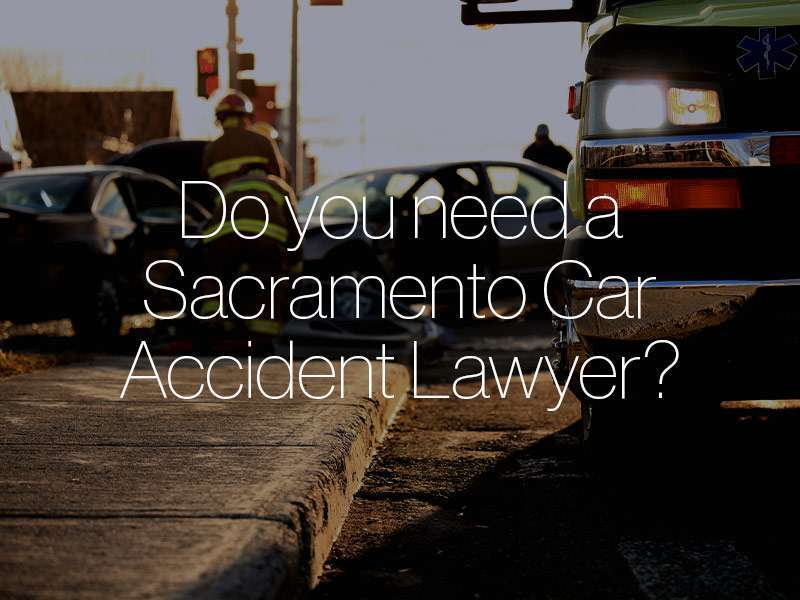 Cars crashed on the street with the text "Do you need a Sacramento car accident lawyer?" superimposed