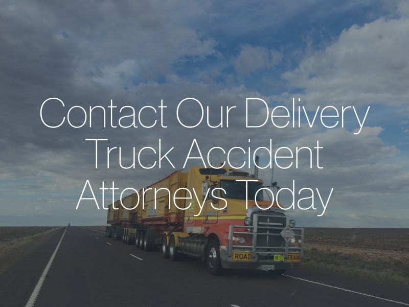 Contact Our Delivery Truck Accident Attorneys Today